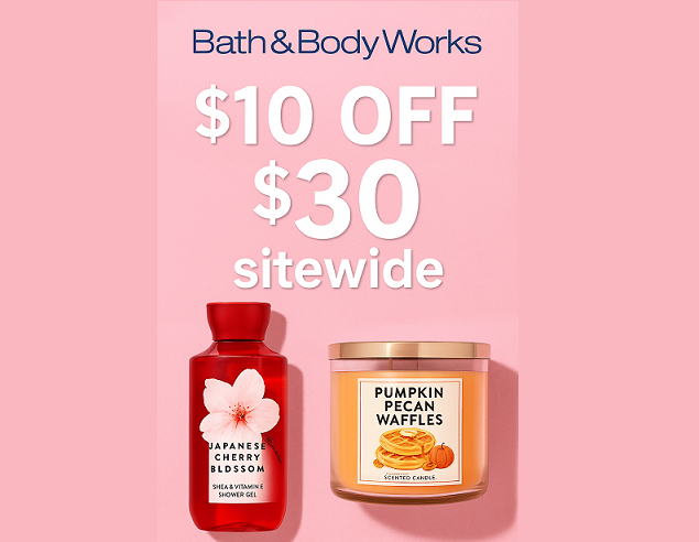 Bath & Body Works $10 off $30
